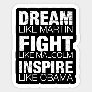 Dream Like Martin, Fight Like Malcolm, Inspire Like Obama, Black History, African American Sticker